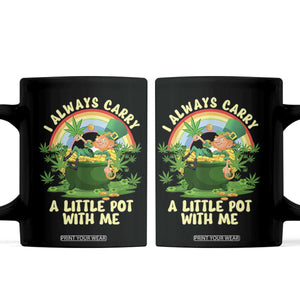 Funny St Patrick's Day Cannabis Weed Coffee Mug I Always Carry A Little Pot Leprechaun TS11 Black Print Your Wear