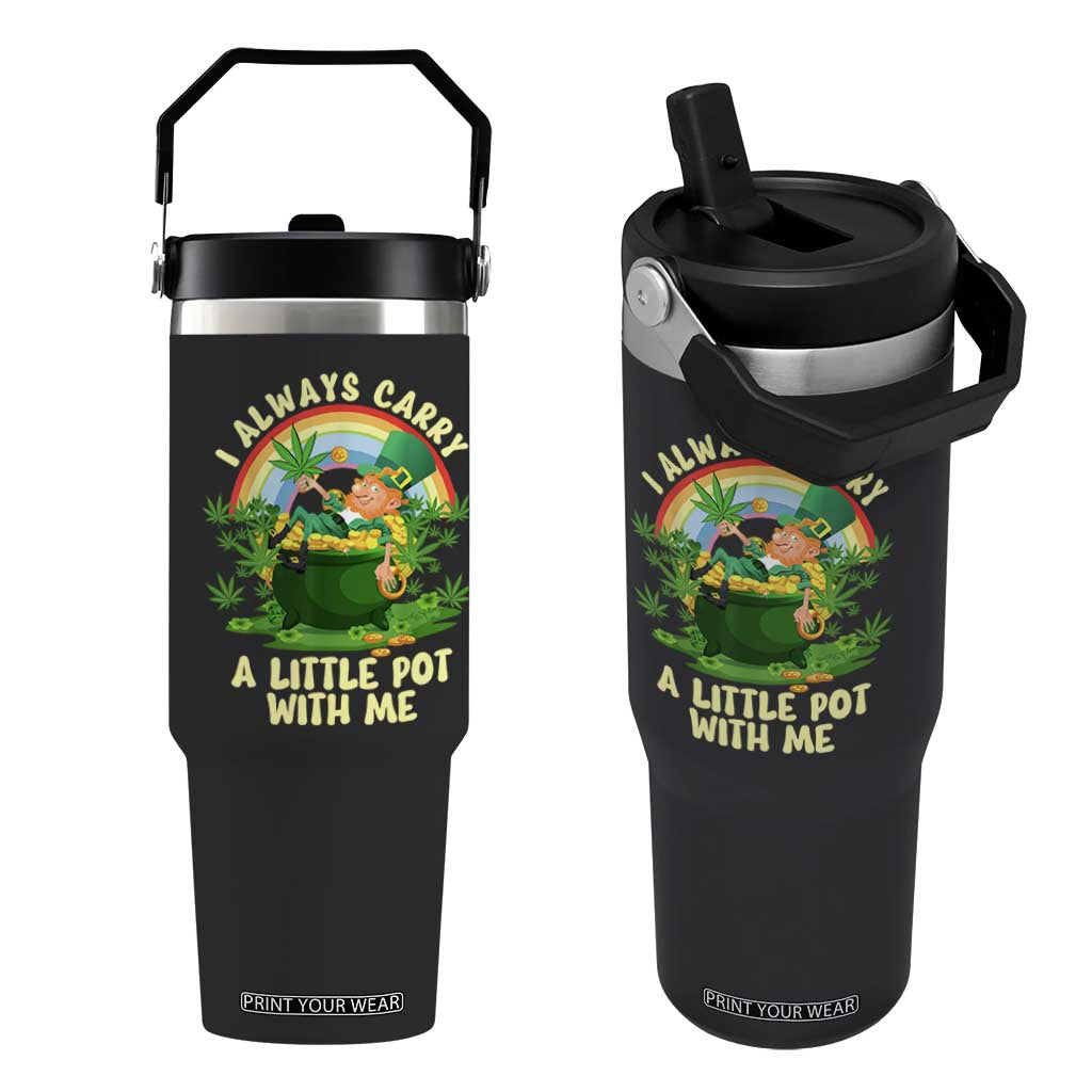 Funny St Patrick's Day Cannabis Weed Flip Straw Tumbler I Always Carry A Little Pot Leprechaun TS11 One Size: 30 oz Black Print Your Wear