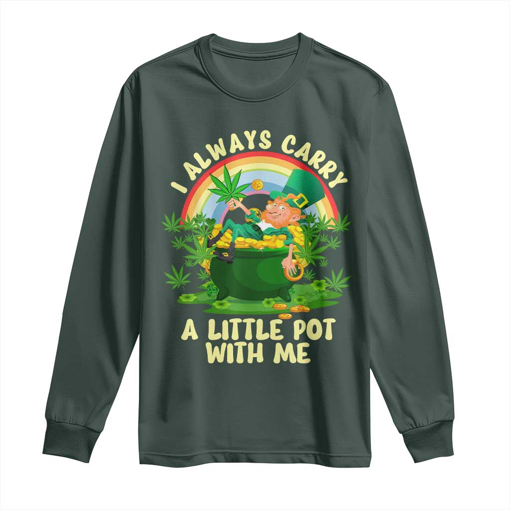 Funny St Patrick's Day Cannabis Weed Long Sleeve Shirt I Always Carry A Little Pot Leprechaun TS11 Dark Forest Green Print Your Wear