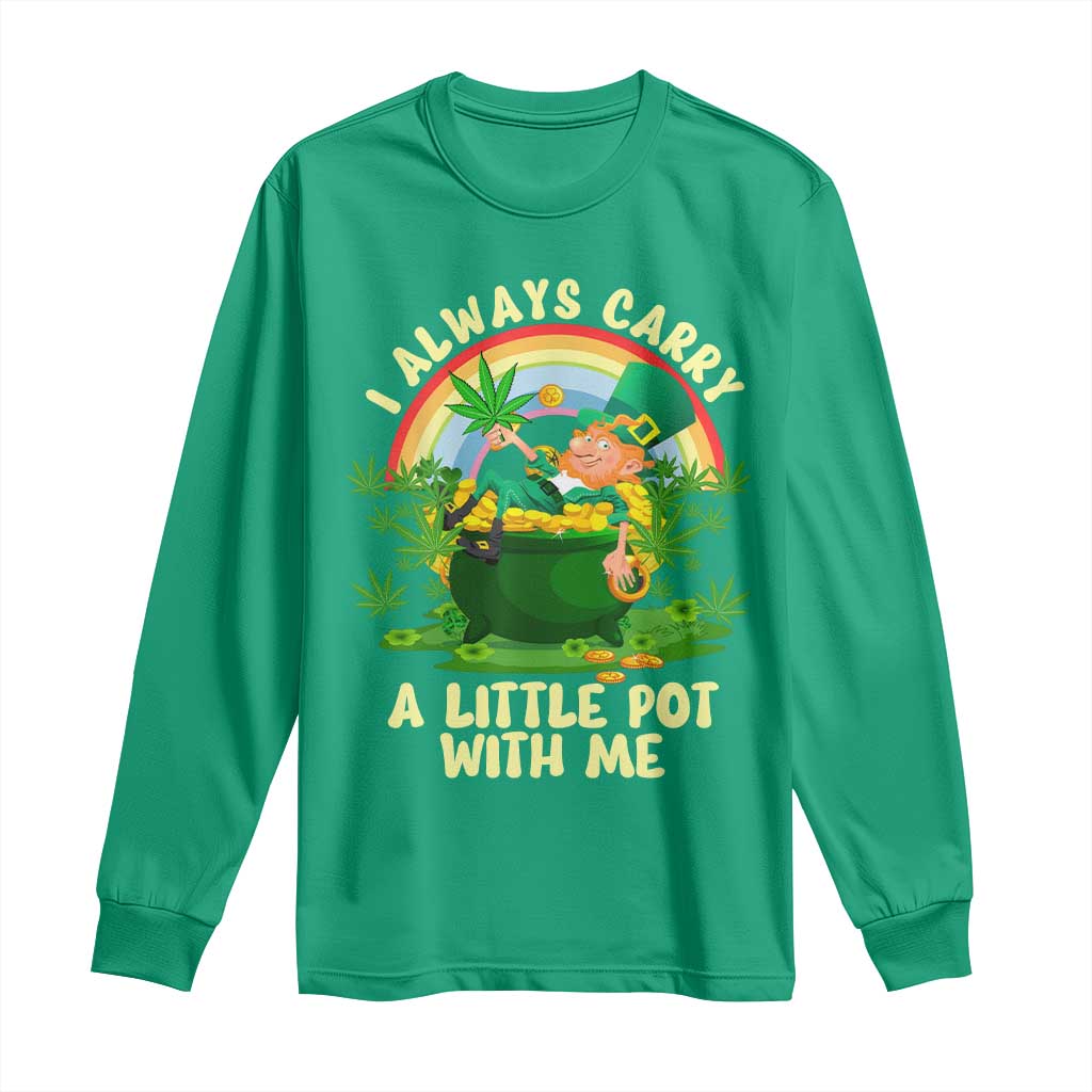 Funny St Patrick's Day Cannabis Weed Long Sleeve Shirt I Always Carry A Little Pot Leprechaun TS11 Irish Green Print Your Wear