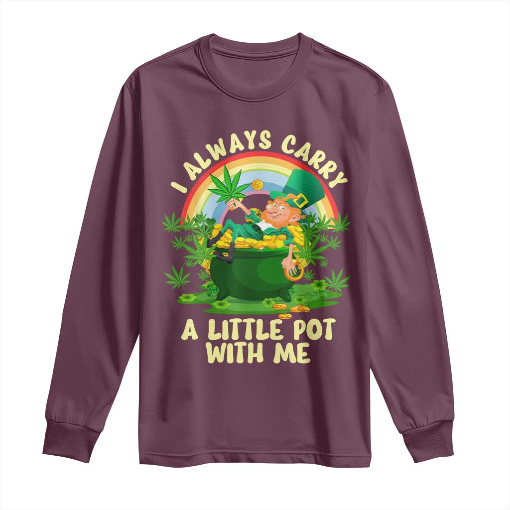 Funny St Patrick's Day Cannabis Weed Long Sleeve Shirt I Always Carry A Little Pot Leprechaun TS11 Maroon Print Your Wear