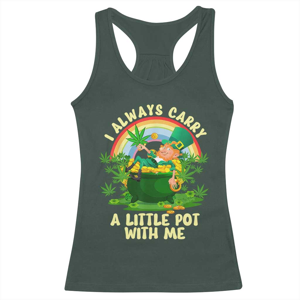 Funny St Patrick's Day Cannabis Weed Racerback Tank Top I Always Carry A Little Pot Leprechaun TS11 Dark Forest Green Print Your Wear