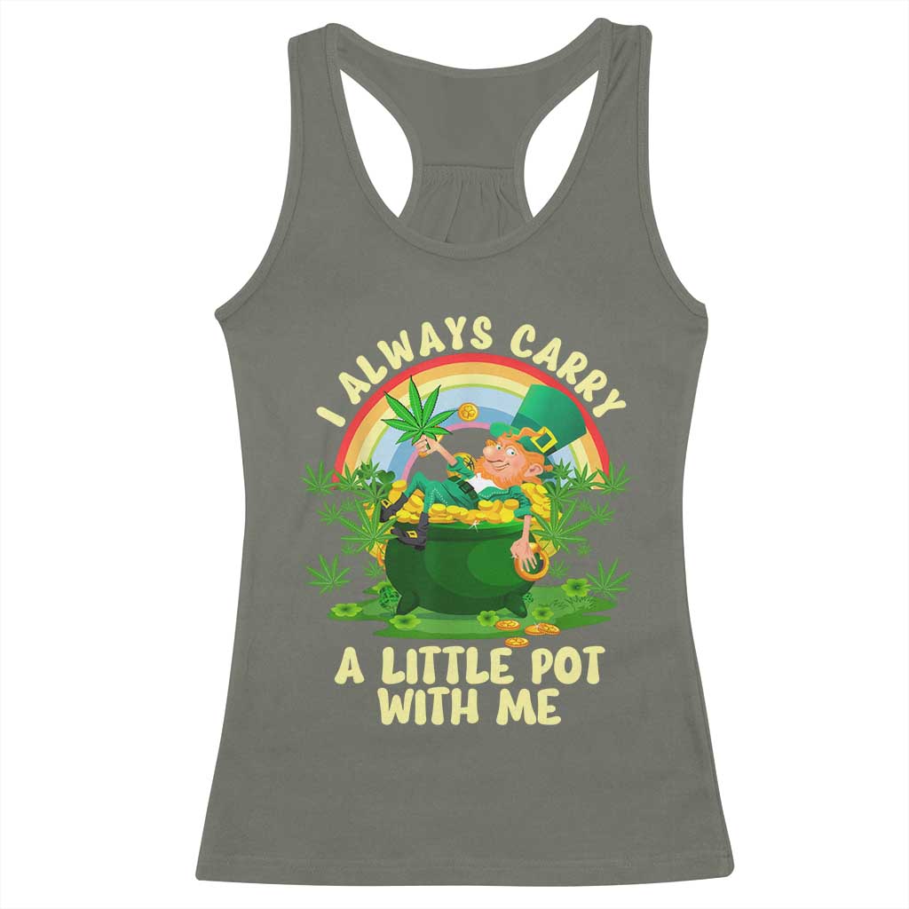Funny St Patrick's Day Cannabis Weed Racerback Tank Top I Always Carry A Little Pot Leprechaun TS11 Military Green Print Your Wear