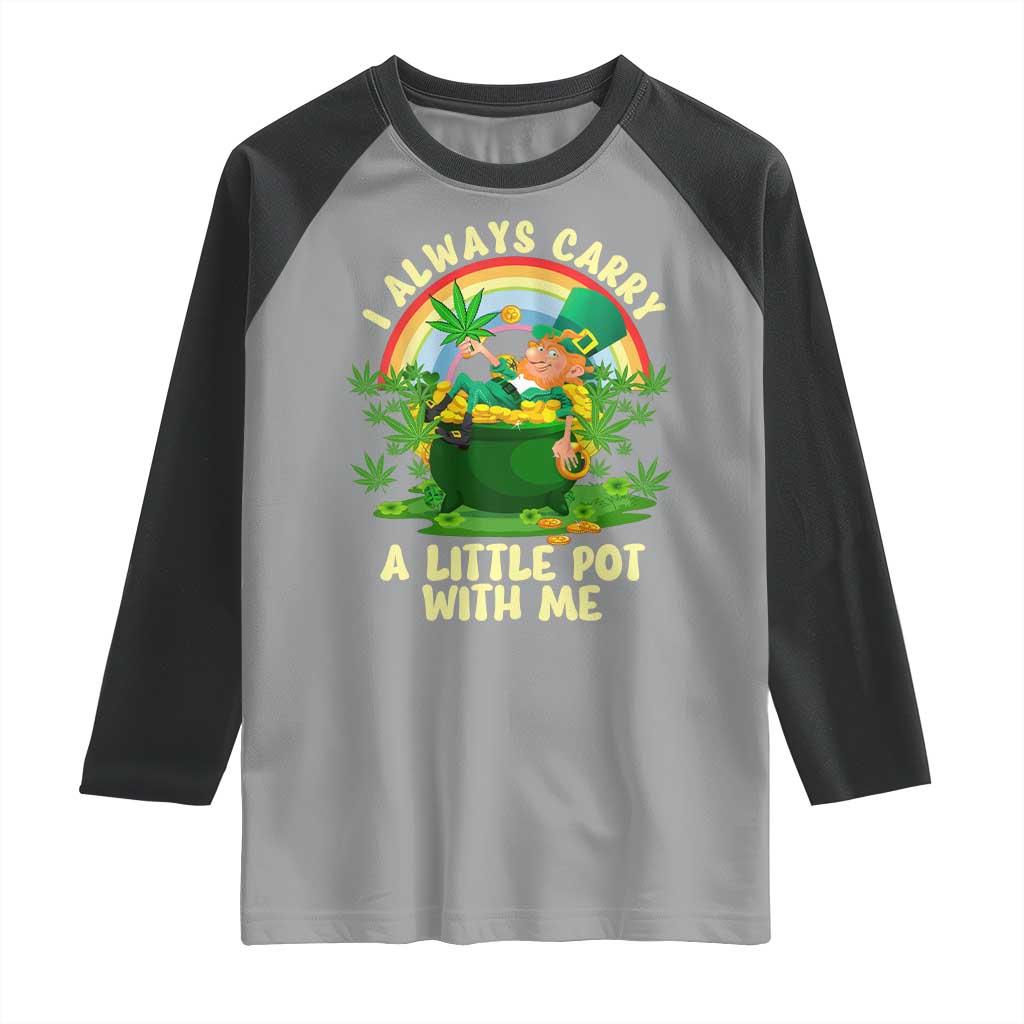 Funny St Patrick's Day Cannabis Weed Raglan Shirt I Always Carry A Little Pot Leprechaun TS11 Sport Gray Black Print Your Wear