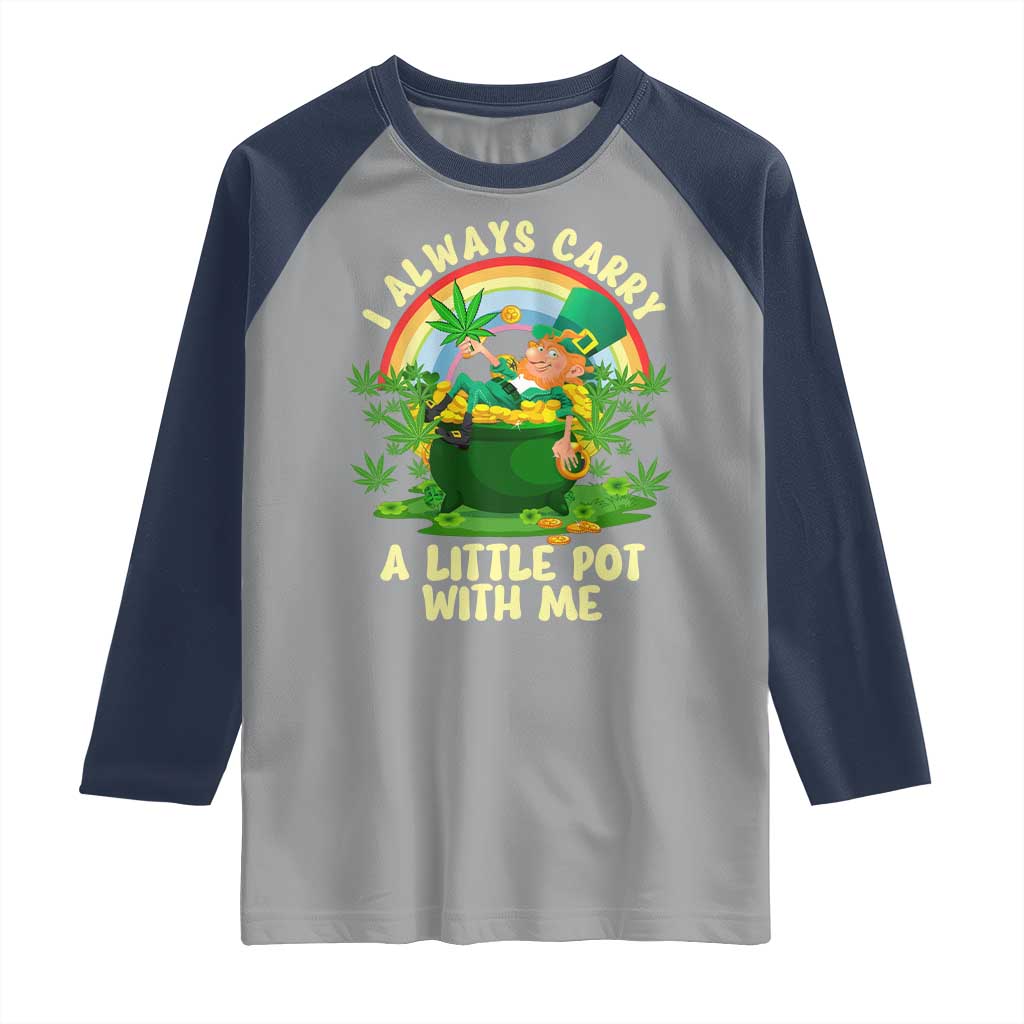 Funny St Patrick's Day Cannabis Weed Raglan Shirt I Always Carry A Little Pot Leprechaun TS11 Sport Gray Navy Print Your Wear
