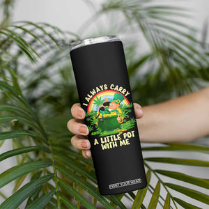 Funny St Patrick's Day Cannabis Weed Skinny Tumbler I Always Carry A Little Pot Leprechaun TS11 Print Your Wear