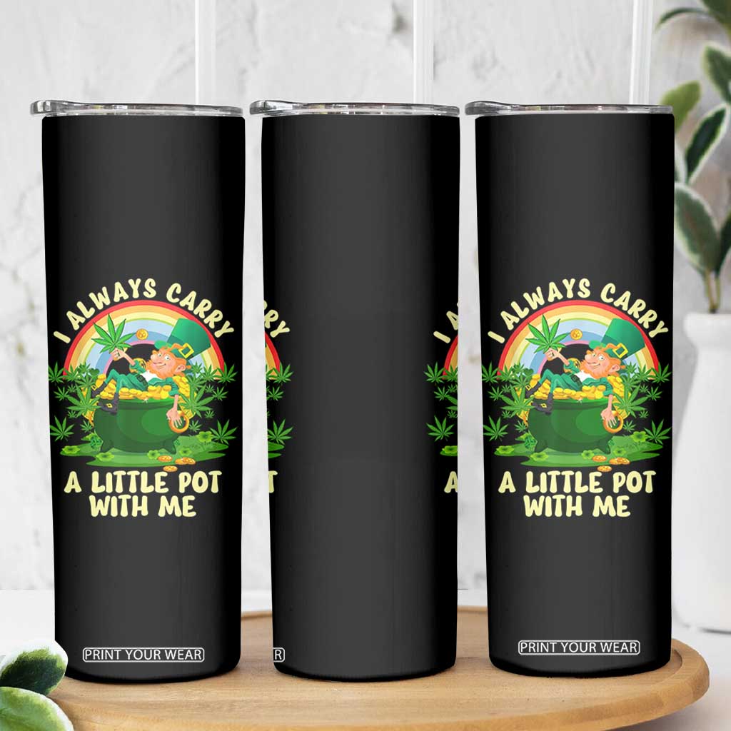 Funny St Patrick's Day Cannabis Weed Skinny Tumbler I Always Carry A Little Pot Leprechaun TS11 Print Your Wear