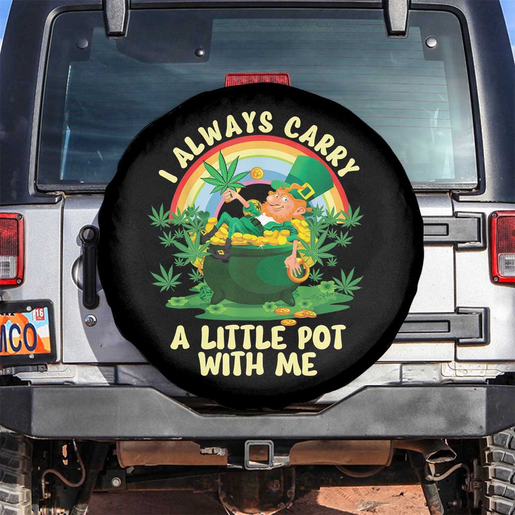 Funny St Patrick's Day Cannabis Weed Spare Tire Cover I Always Carry A Little Pot Leprechaun TS11 No hole Black Print Your Wear