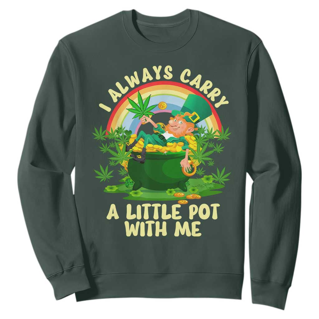 Funny St Patrick's Day Cannabis Weed Sweatshirt I Always Carry A Little Pot Leprechaun TS11 Dark Forest Green Print Your Wear
