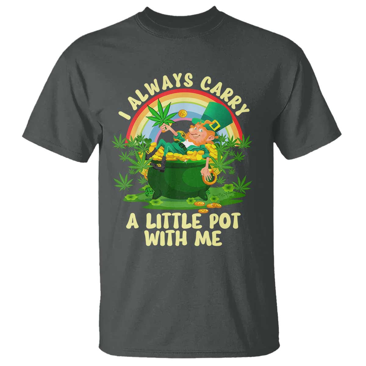 Funny St Patrick's Day Cannabis Weed T Shirt I Always Carry A Little Pot Leprechaun TS11 Dark Heather Print Your Wear