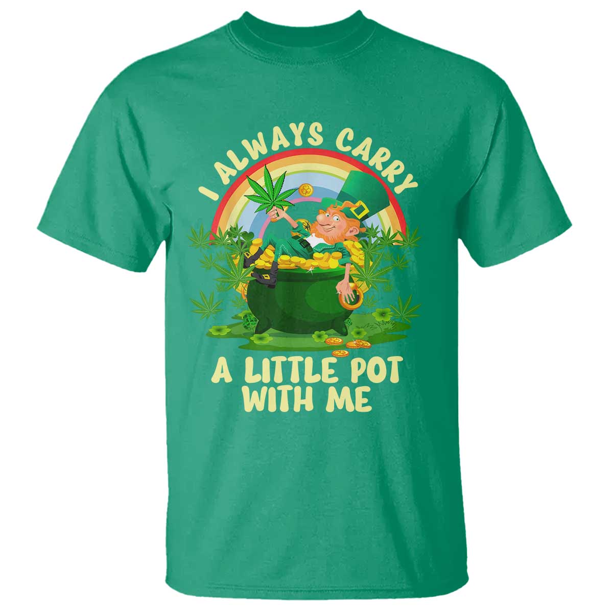 Funny St Patrick's Day Cannabis Weed T Shirt I Always Carry A Little Pot Leprechaun TS11 Irish Green Print Your Wear