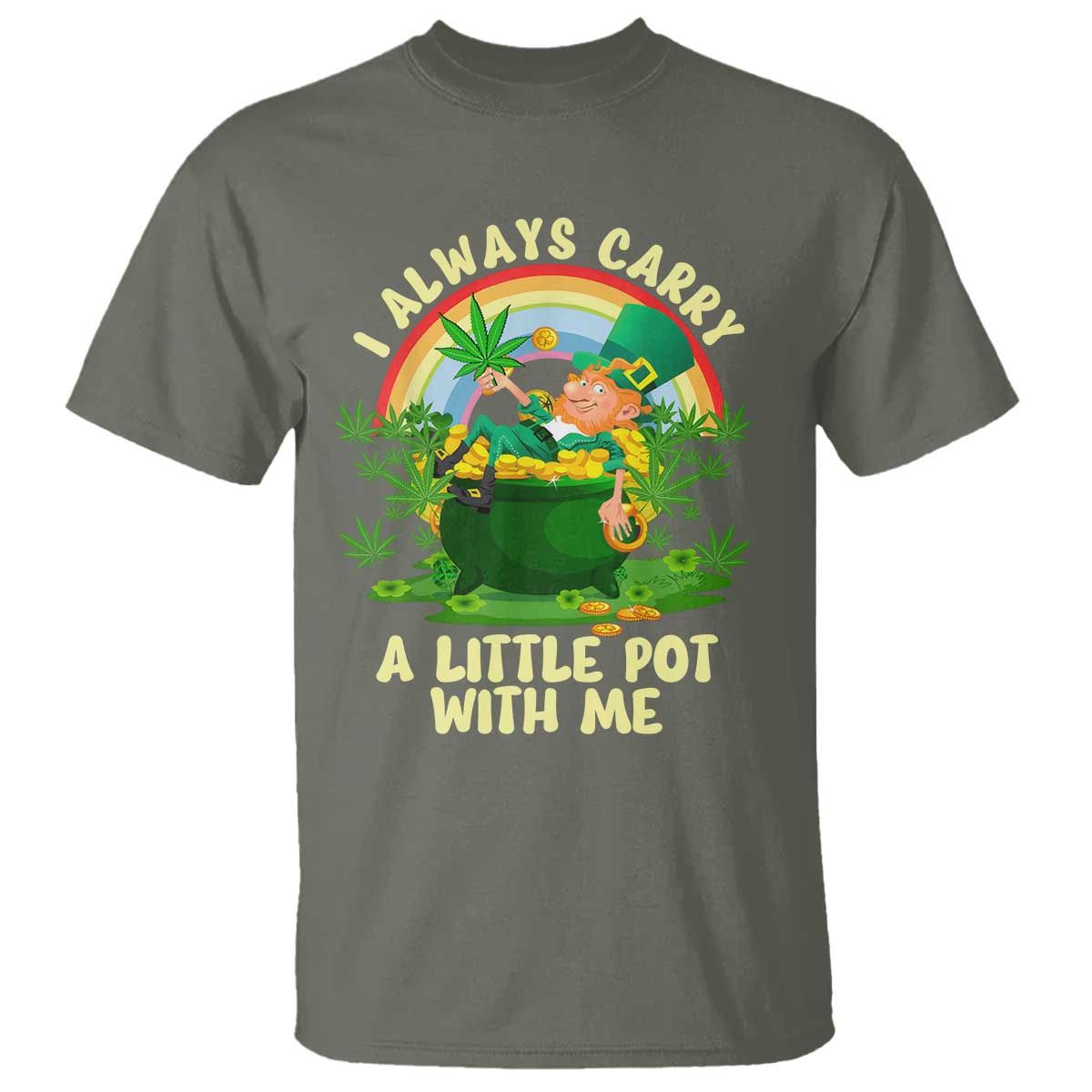 Funny St Patrick's Day Cannabis Weed T Shirt I Always Carry A Little Pot Leprechaun TS11 Military Green Print Your Wear