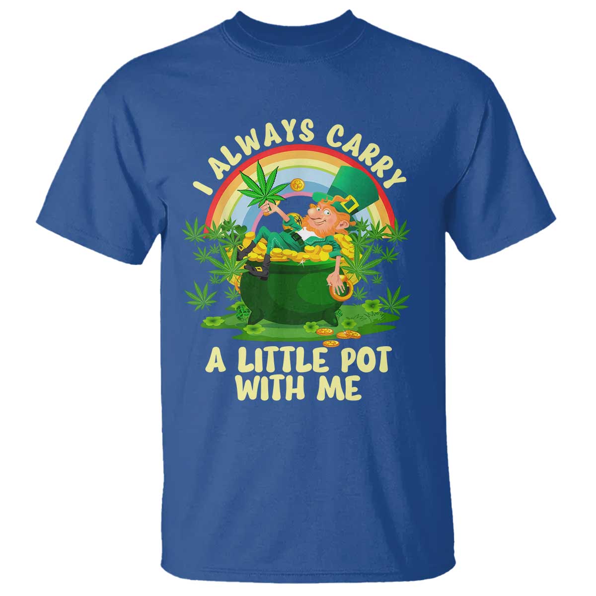 Funny St Patrick's Day Cannabis Weed T Shirt I Always Carry A Little Pot Leprechaun TS11 Royal Blue Print Your Wear