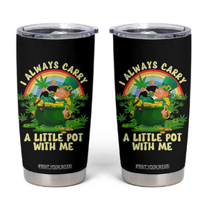 Funny St Patrick's Day Cannabis Weed Tumbler Cup I Always Carry A Little Pot Leprechaun TS11 Black Print Your Wear
