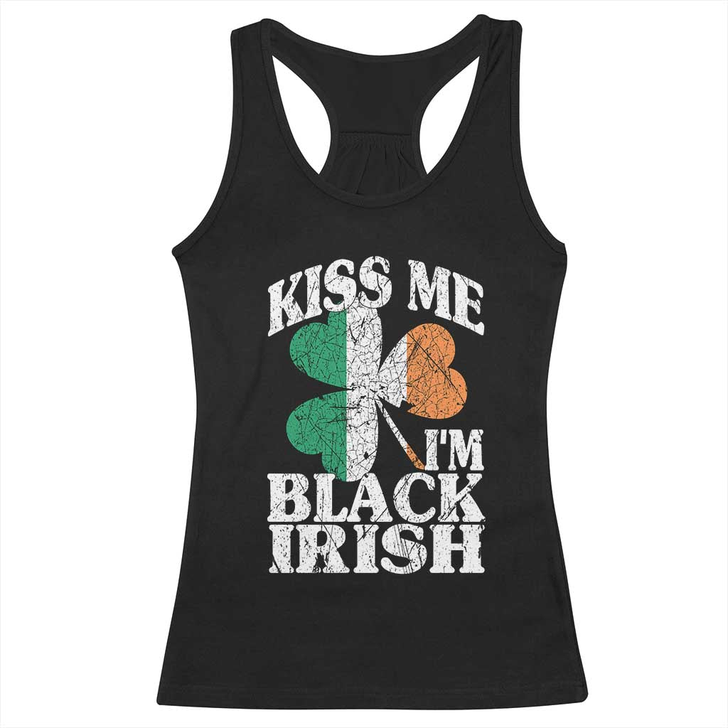 Funny Kiss Me I'm Black Irish Racerback Tank Top St Patrick's Day Vintage Shamrock TS11 Black Print Your Wear