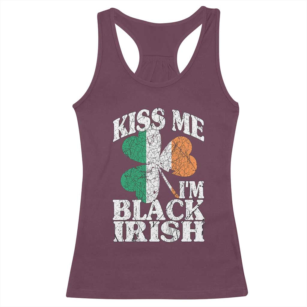 Funny Kiss Me I'm Black Irish Racerback Tank Top St Patrick's Day Vintage Shamrock TS11 Maroon Print Your Wear