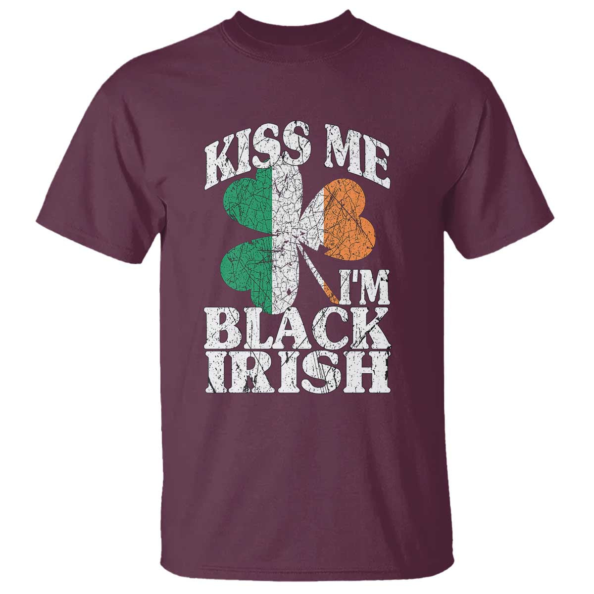 Funny Kiss Me I'm Black Irish T Shirt St Patrick's Day Vintage Shamrock TS11 Maroon Print Your Wear