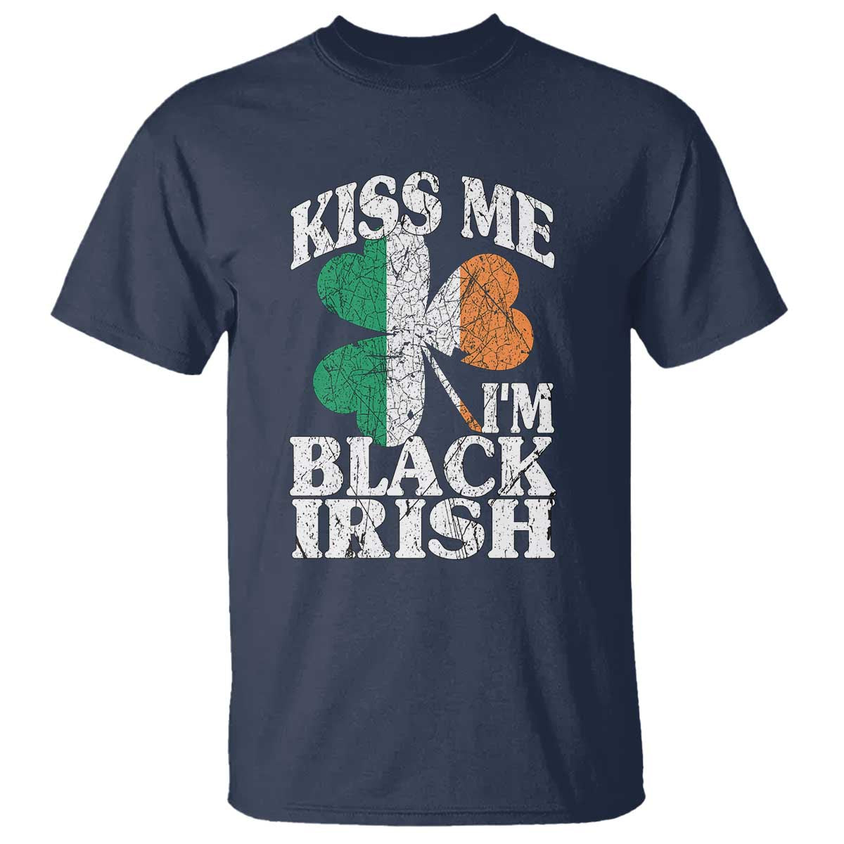 Funny Kiss Me I'm Black Irish T Shirt St Patrick's Day Vintage Shamrock TS11 Navy Print Your Wear