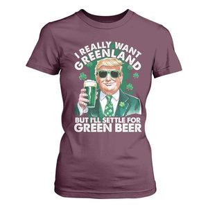 Funny Trump St Patrick's Day T Shirt For Women I Really Want Greenland But I'll Settle For Green Beer TS11 Maroon Print Your Wear