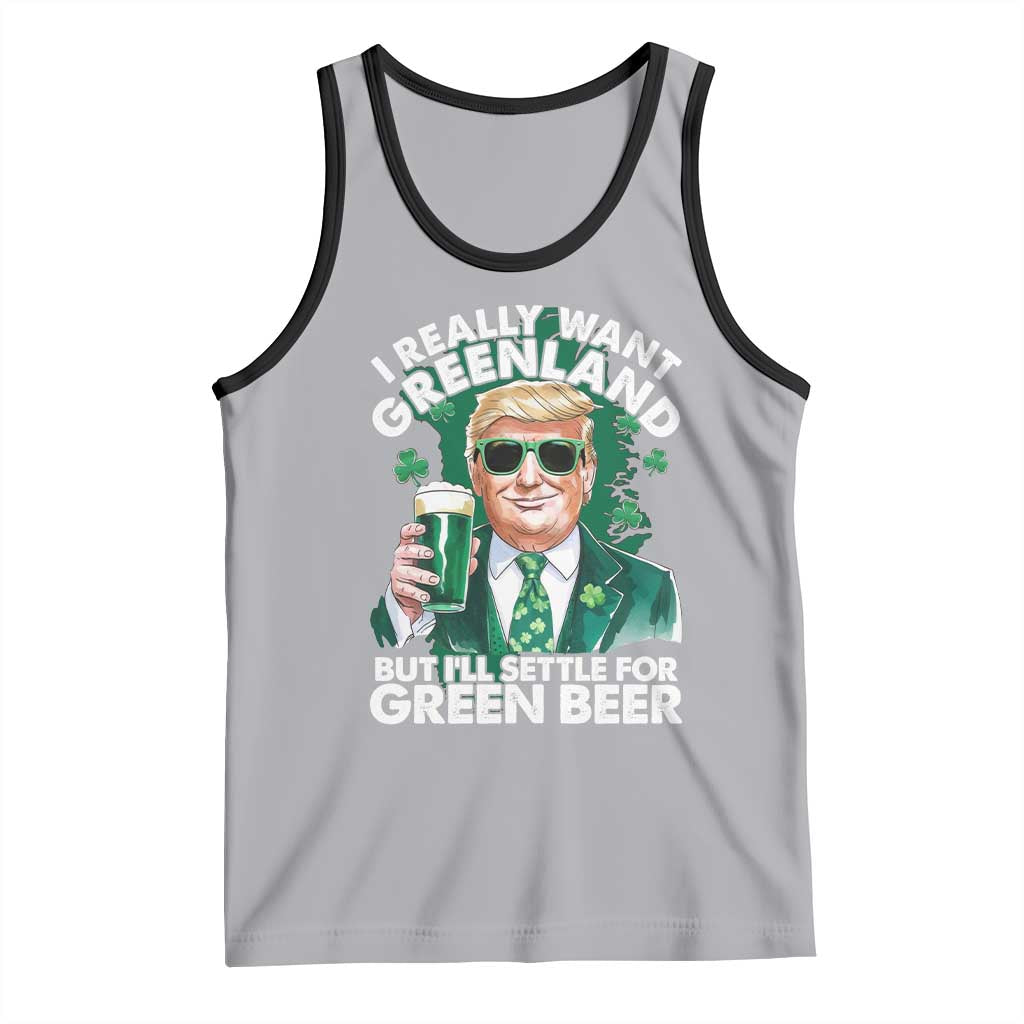 Funny Trump St Patrick's Day Tank Top I Really Want Greenland But I'll Settle For Green Beer TS11 Athletic Heather Black Print Your Wear