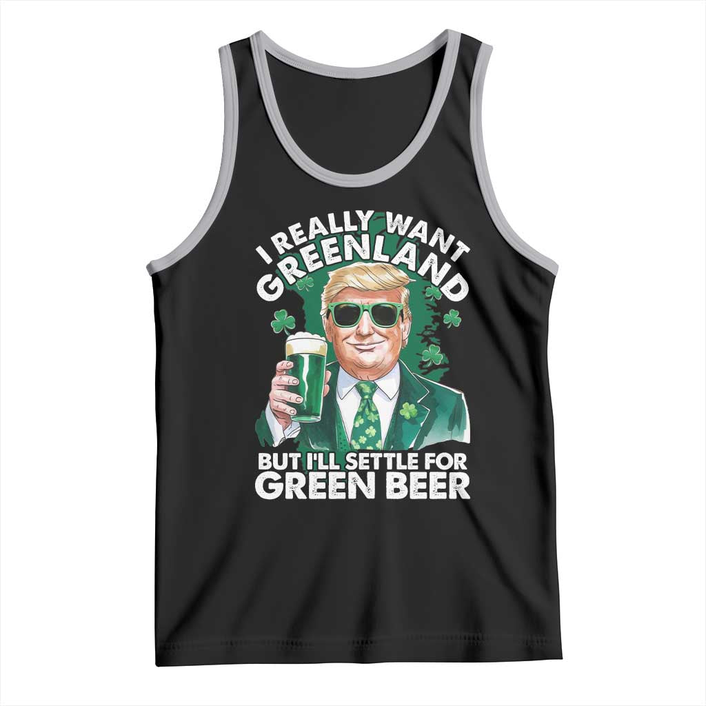 Funny Trump St Patrick's Day Tank Top I Really Want Greenland But I'll Settle For Green Beer TS11 Black Athletic Heather Print Your Wear