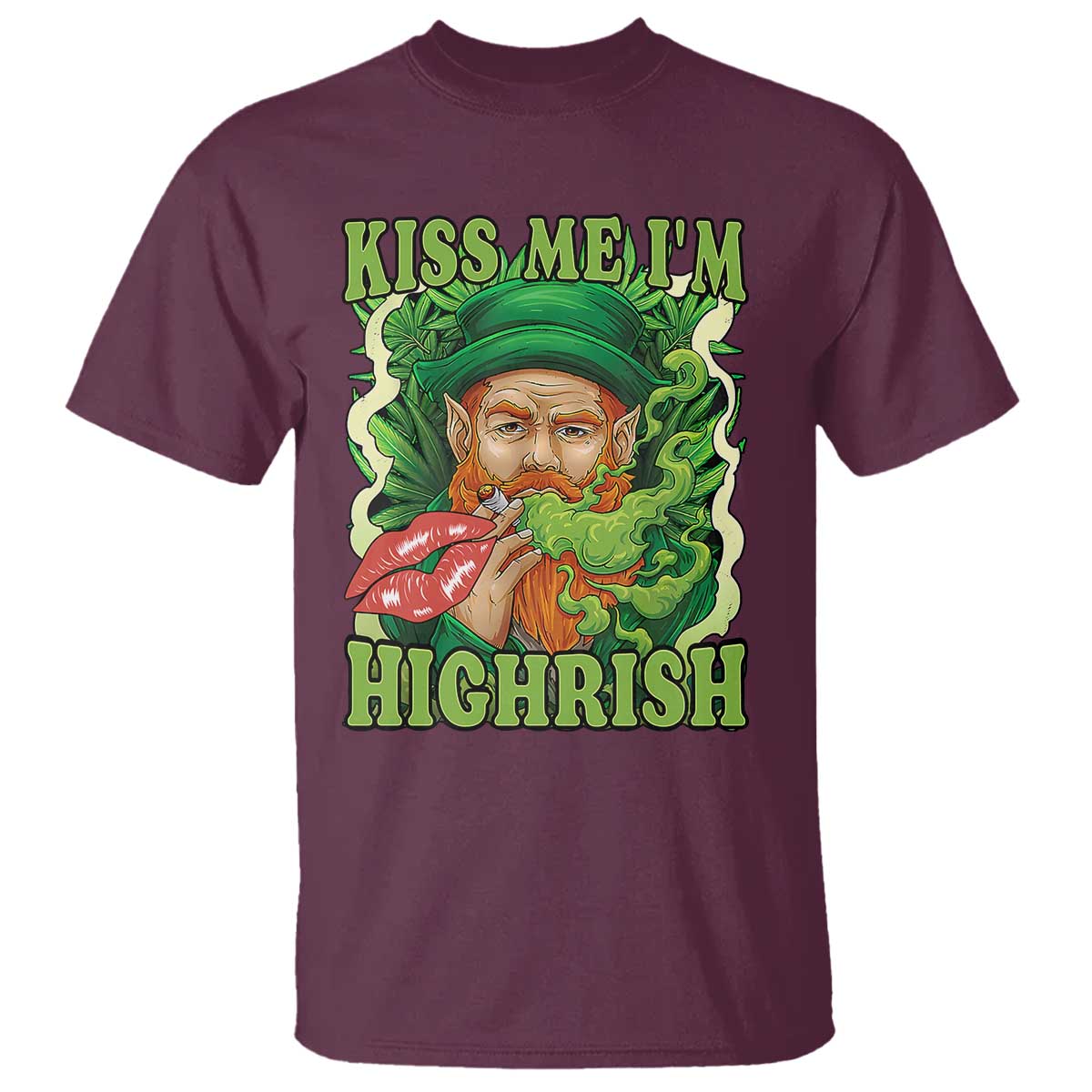 Funny St Patrick's Day Cannabis Weed T Shirt Kiss Me I'm Highrish Leprechaun TS11 Maroon Print Your Wear