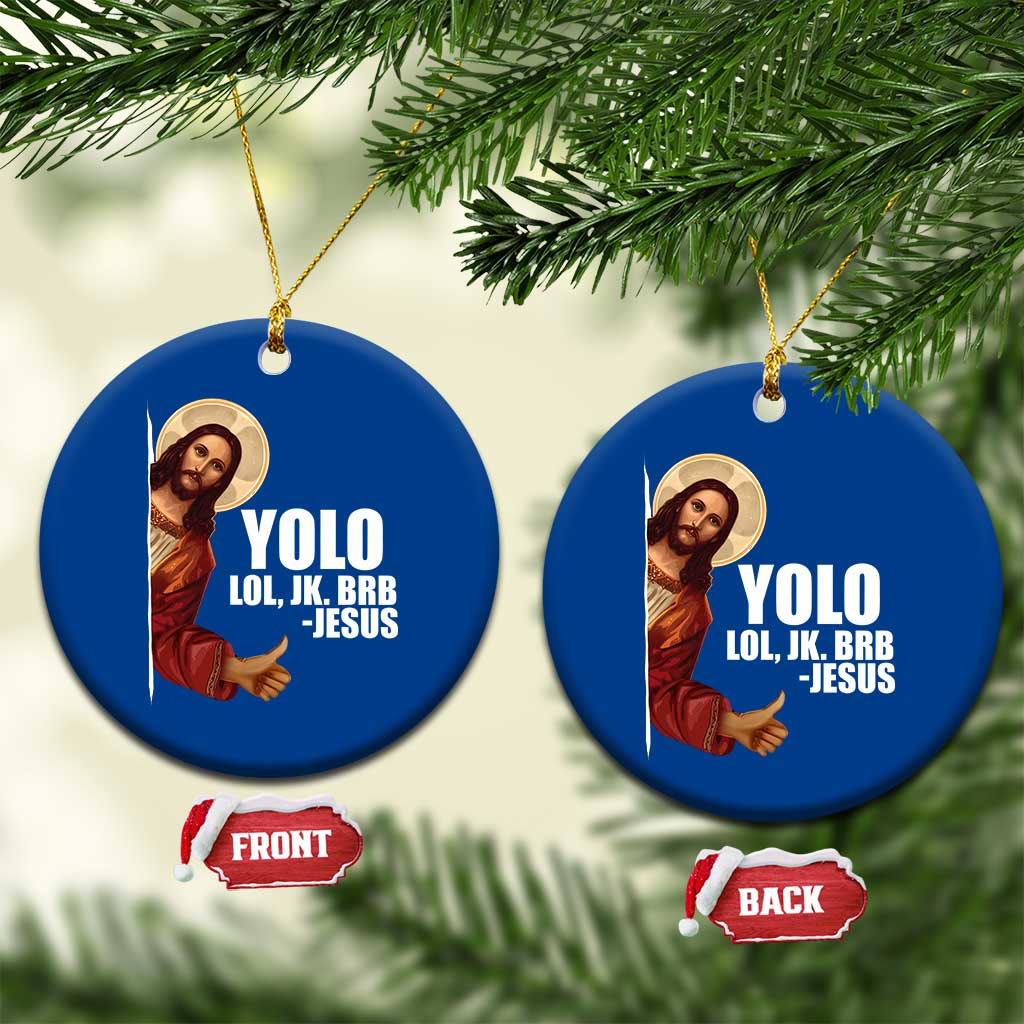 Funny Resurrection Christians Easter Day Ceramic Ornament YOLO LOL JK BRB Jesus TS11 1pc Blue Print Your Wear