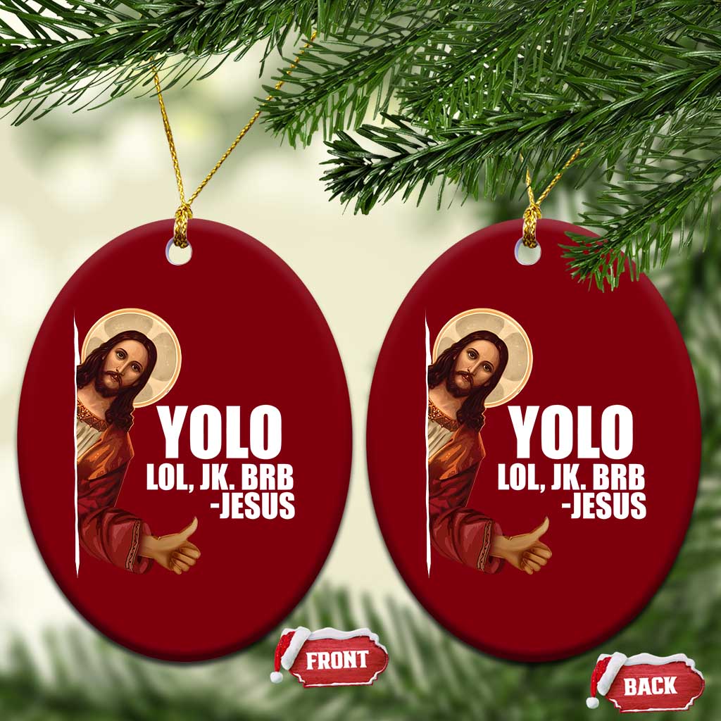 Funny Resurrection Christians Easter Day Ceramic Ornament YOLO LOL JK BRB Jesus TS11 Print Your Wear