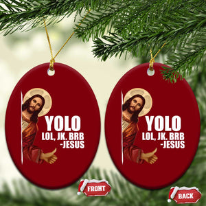 Funny Resurrection Christians Easter Day Ceramic Ornament YOLO LOL JK BRB Jesus TS11 Print Your Wear