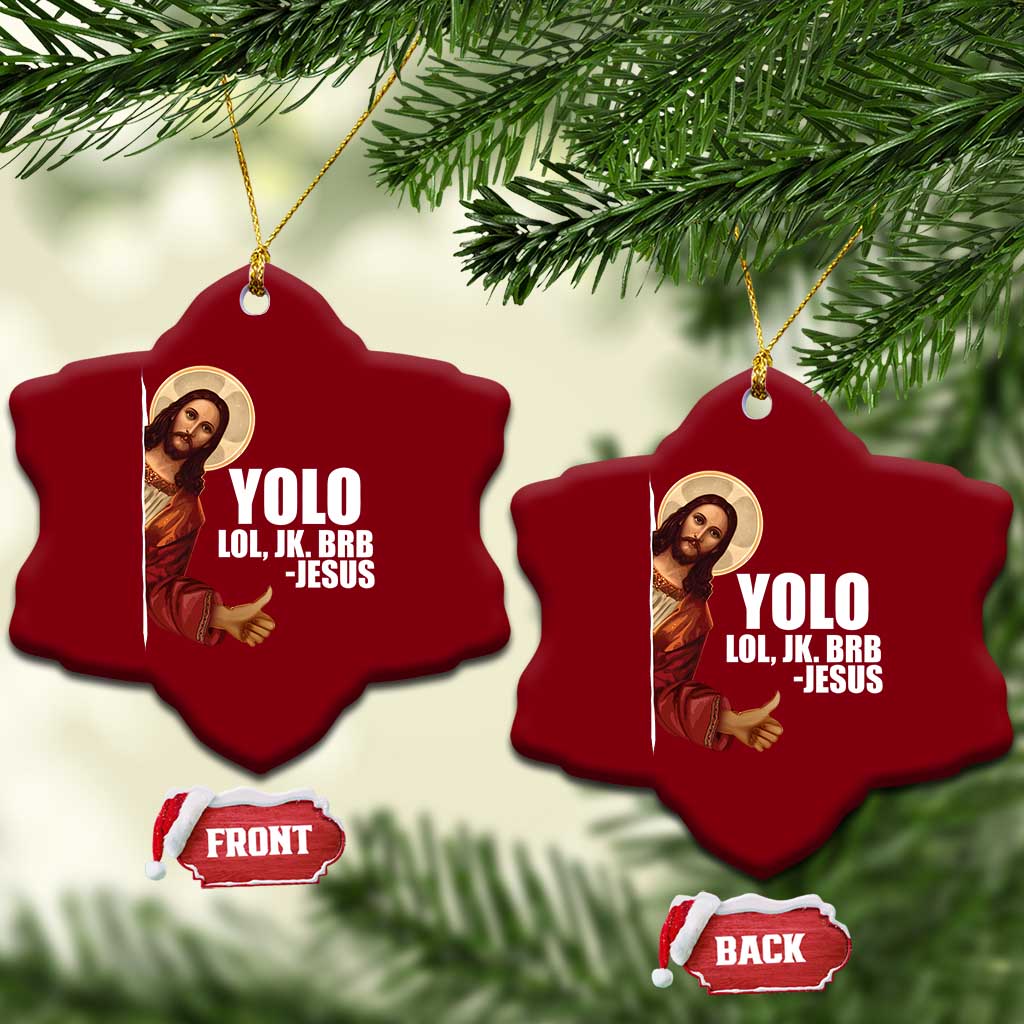 Funny Resurrection Christians Easter Day Ceramic Ornament YOLO LOL JK BRB Jesus TS11 Print Your Wear
