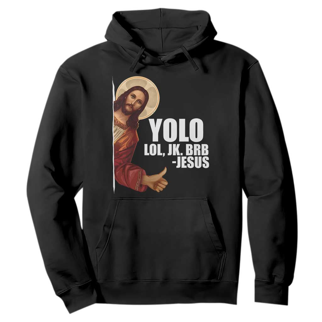 Funny Resurrection Christians Easter Day Hoodie YOLO LOL JK BRB Jesus TS11 Black Print Your Wear