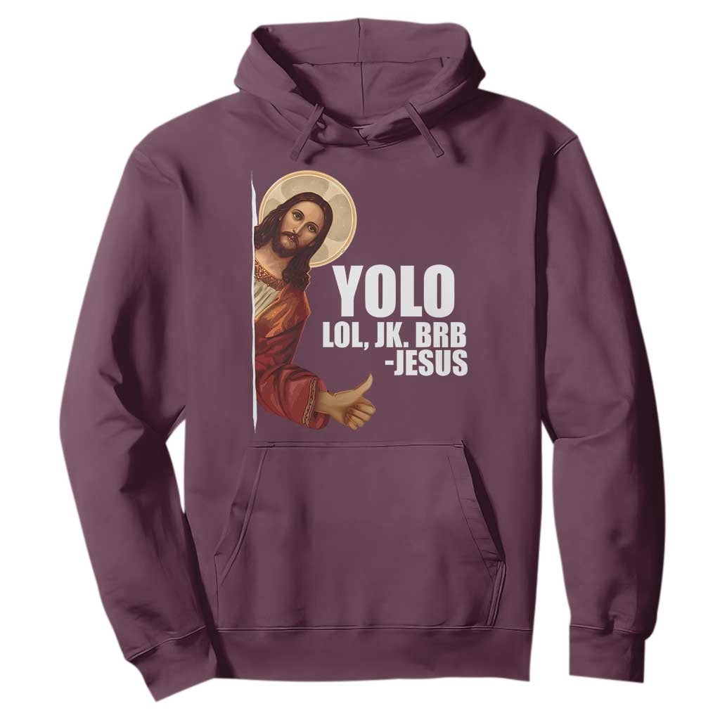 Funny Resurrection Christians Easter Day Hoodie YOLO LOL JK BRB Jesus TS11 Maroon Print Your Wear
