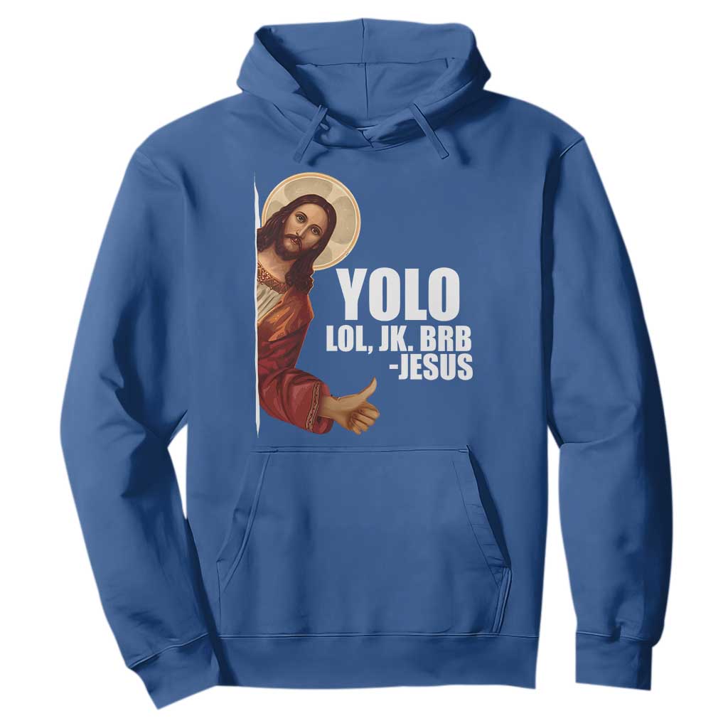 Funny Resurrection Christians Easter Day Hoodie YOLO LOL JK BRB Jesus TS11 Royal Blue Print Your Wear