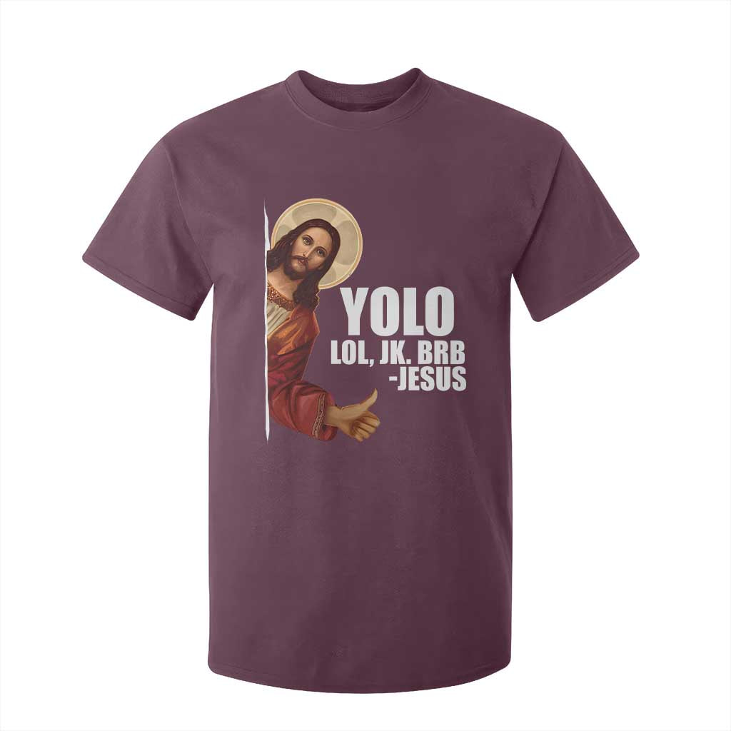 Funny Resurrection Christians Easter Day T Shirt For Kid YOLO LOL JK BRB Jesus TS11 Maroon Print Your Wear