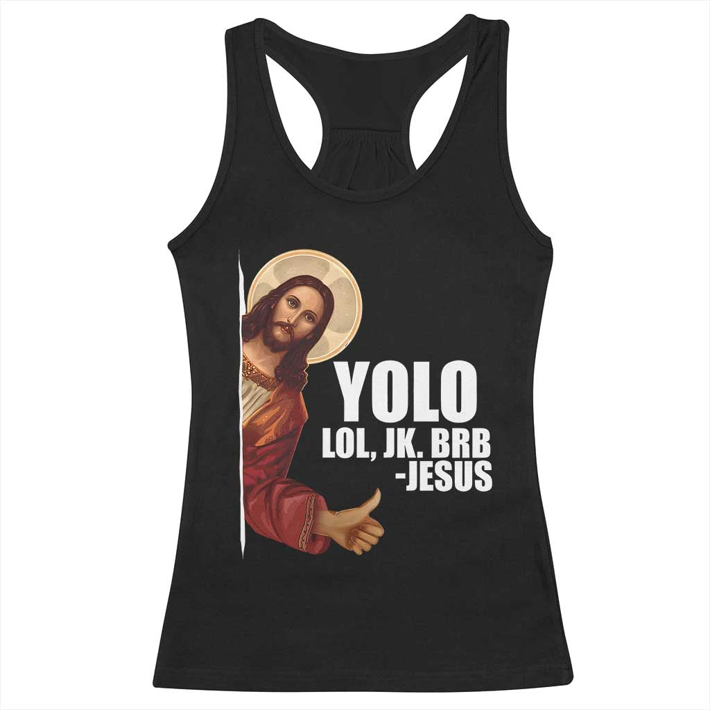 Funny Resurrection Christians Easter Day Racerback Tank Top YOLO LOL JK BRB Jesus TS11 Black Print Your Wear