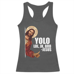 Funny Resurrection Christians Easter Day Racerback Tank Top YOLO LOL JK BRB Jesus TS11 Dark Heather Print Your Wear