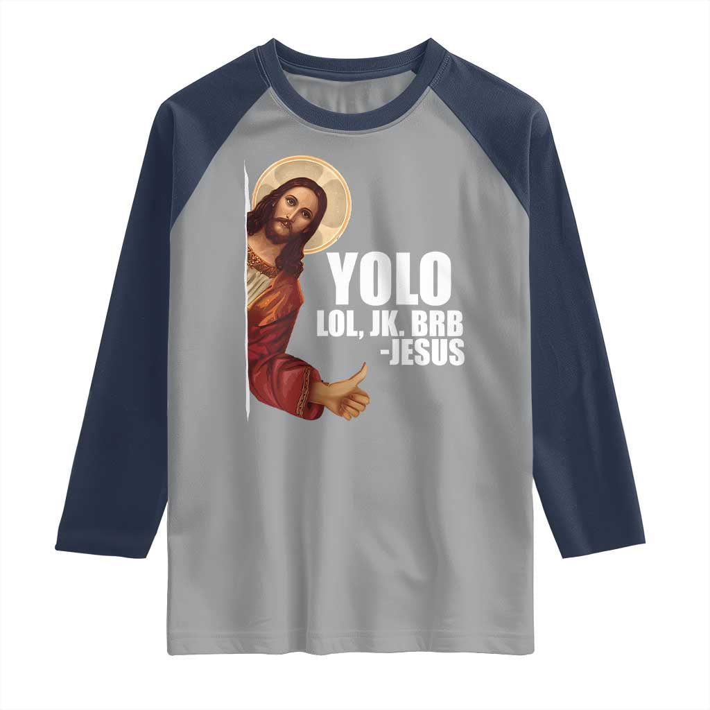 Funny Resurrection Christians Easter Day Raglan Shirt YOLO LOL JK BRB Jesus TS11 Sport Gray Navy Print Your Wear
