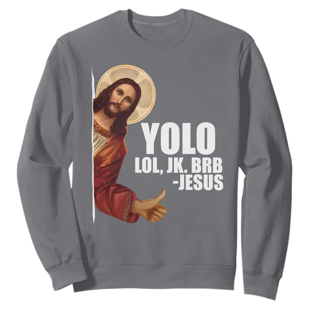 Funny Resurrection Christians Easter Day Sweatshirt YOLO LOL JK BRB Jesus TS11 Charcoal Print Your Wear
