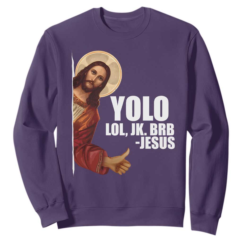 Funny Resurrection Christians Easter Day Sweatshirt YOLO LOL JK BRB Jesus TS11 Purple Print Your Wear