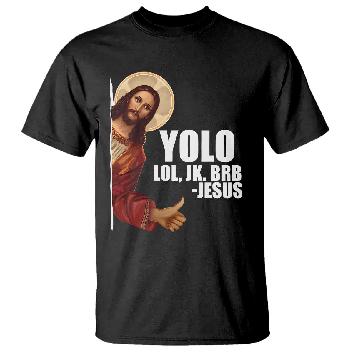 Funny Resurrection Christians Easter Day T Shirt YOLO LOL JK BRB Jesus TS11 Black Print Your Wear