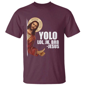 Funny Resurrection Christians Easter Day T Shirt YOLO LOL JK BRB Jesus TS11 Maroon Print Your Wear