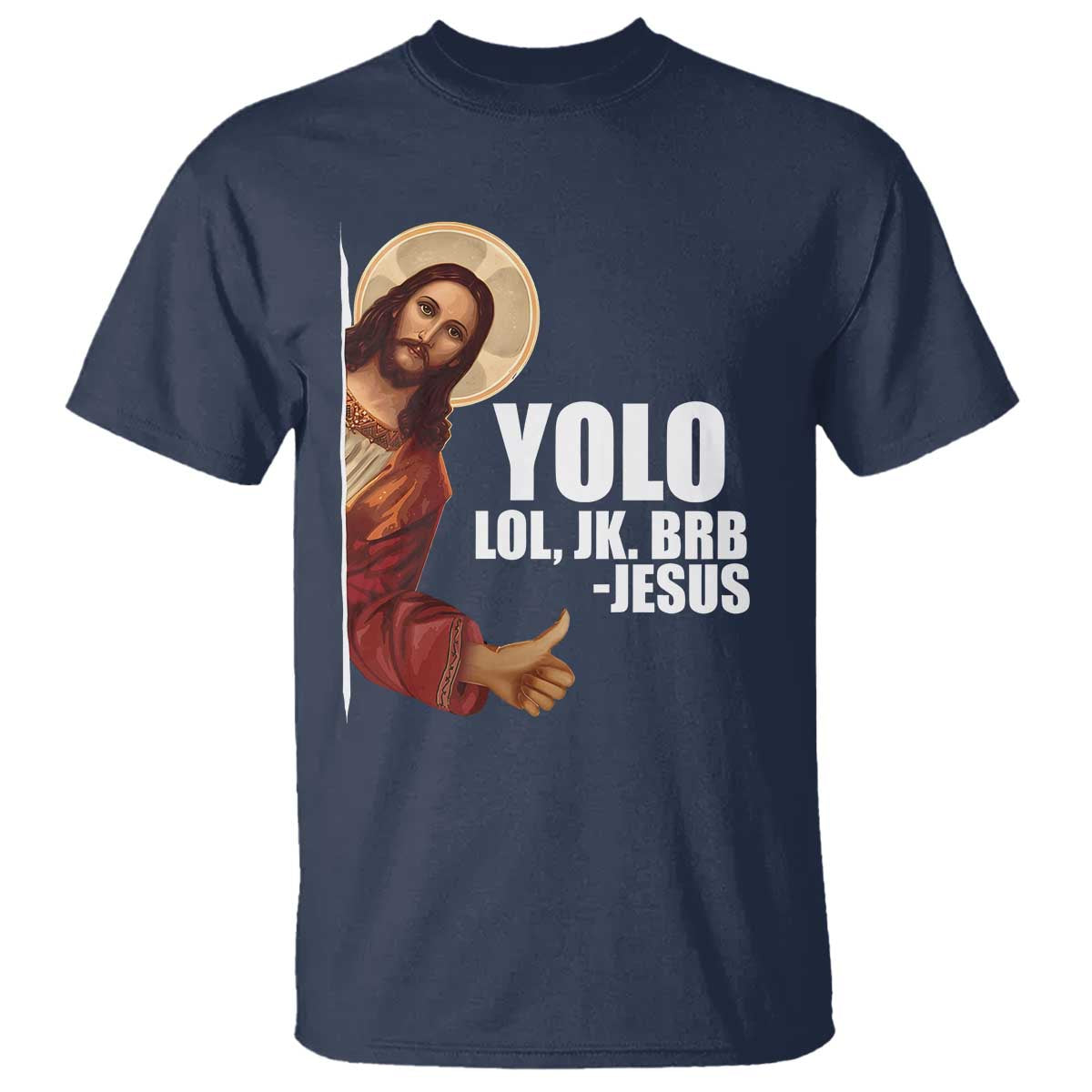 Funny Resurrection Christians Easter Day T Shirt YOLO LOL JK BRB Jesus TS11 Navy Print Your Wear