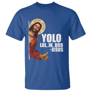 Funny Resurrection Christians Easter Day T Shirt YOLO LOL JK BRB Jesus TS11 Royal Blue Print Your Wear