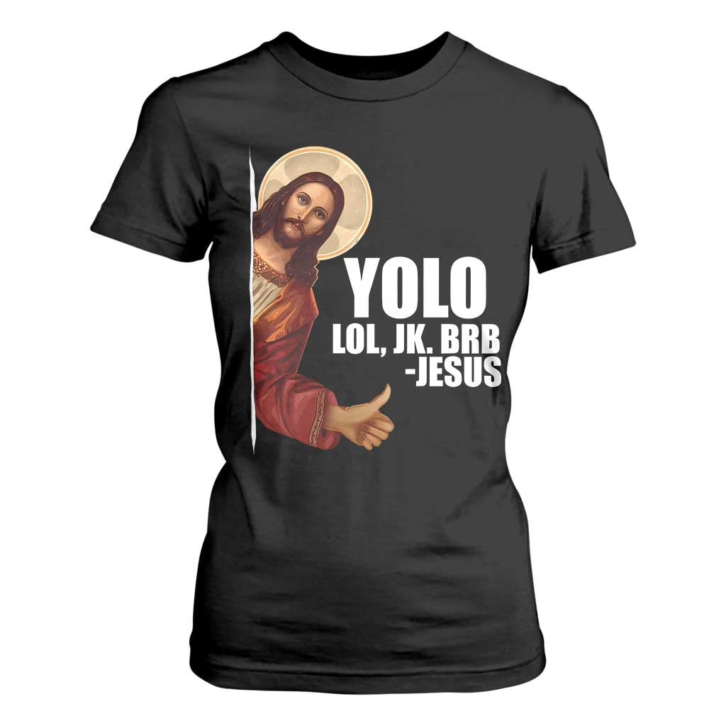 Funny Resurrection Christians Easter Day T Shirt For Women YOLO LOL JK BRB Jesus TS11 Black Print Your Wear