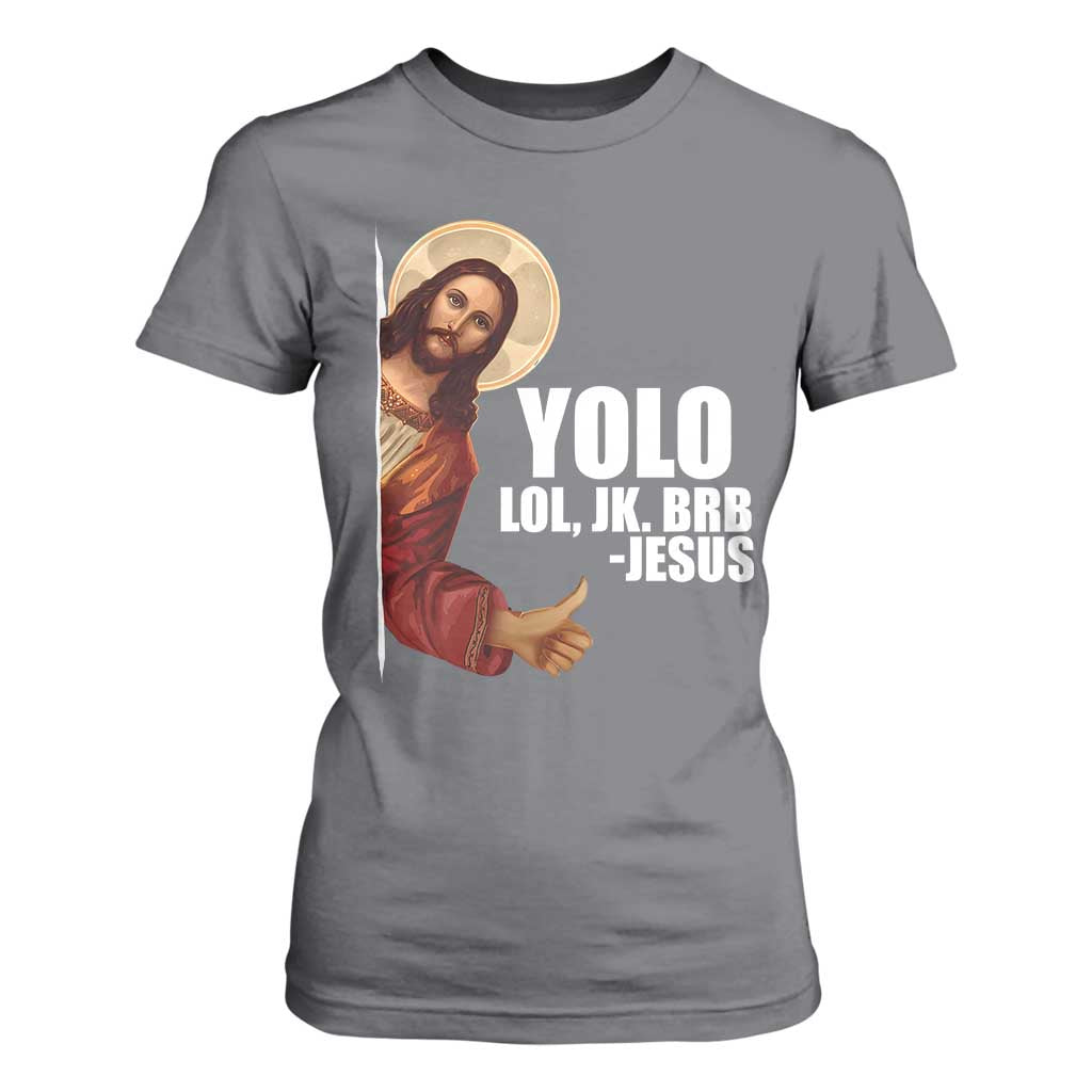 Funny Resurrection Christians Easter Day T Shirt For Women YOLO LOL JK BRB Jesus TS11 Charcoal Print Your Wear
