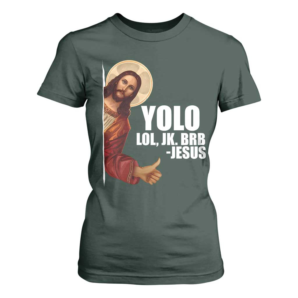 Funny Resurrection Christians Easter Day T Shirt For Women YOLO LOL JK BRB Jesus TS11 Dark Forest Green Print Your Wear