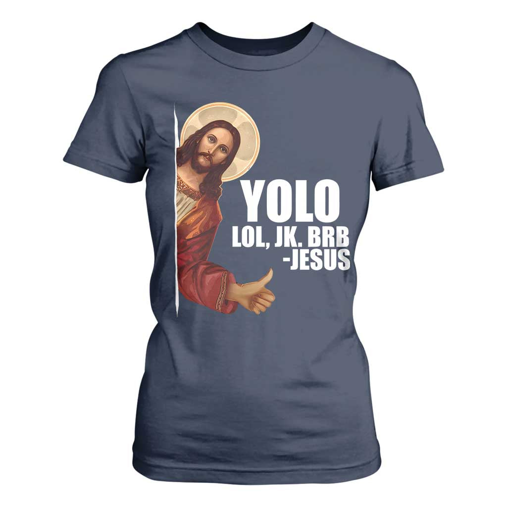 Funny Resurrection Christians Easter Day T Shirt For Women YOLO LOL JK BRB Jesus TS11 Navy Print Your Wear