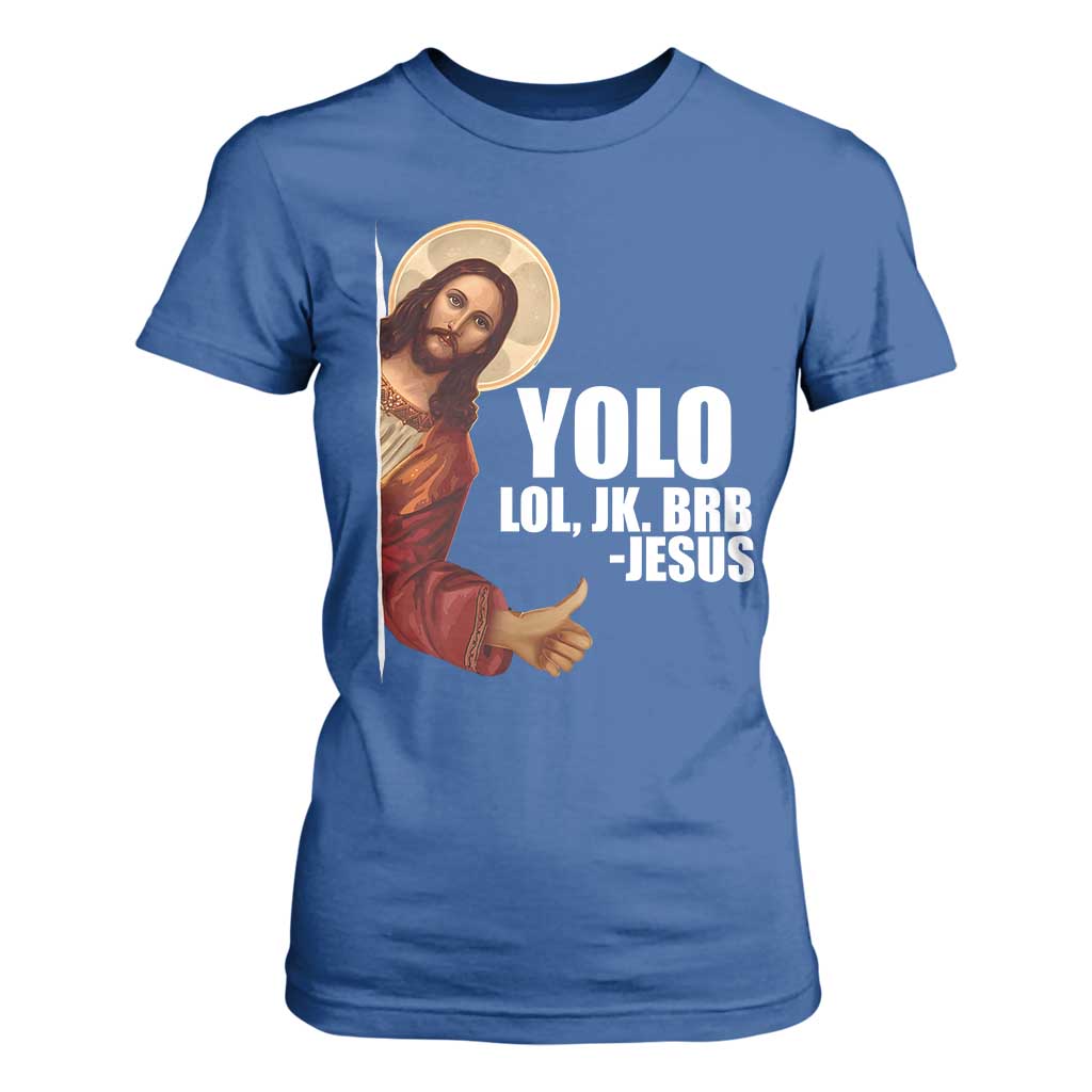 Funny Resurrection Christians Easter Day T Shirt For Women YOLO LOL JK BRB Jesus TS11 Royal Blue Print Your Wear