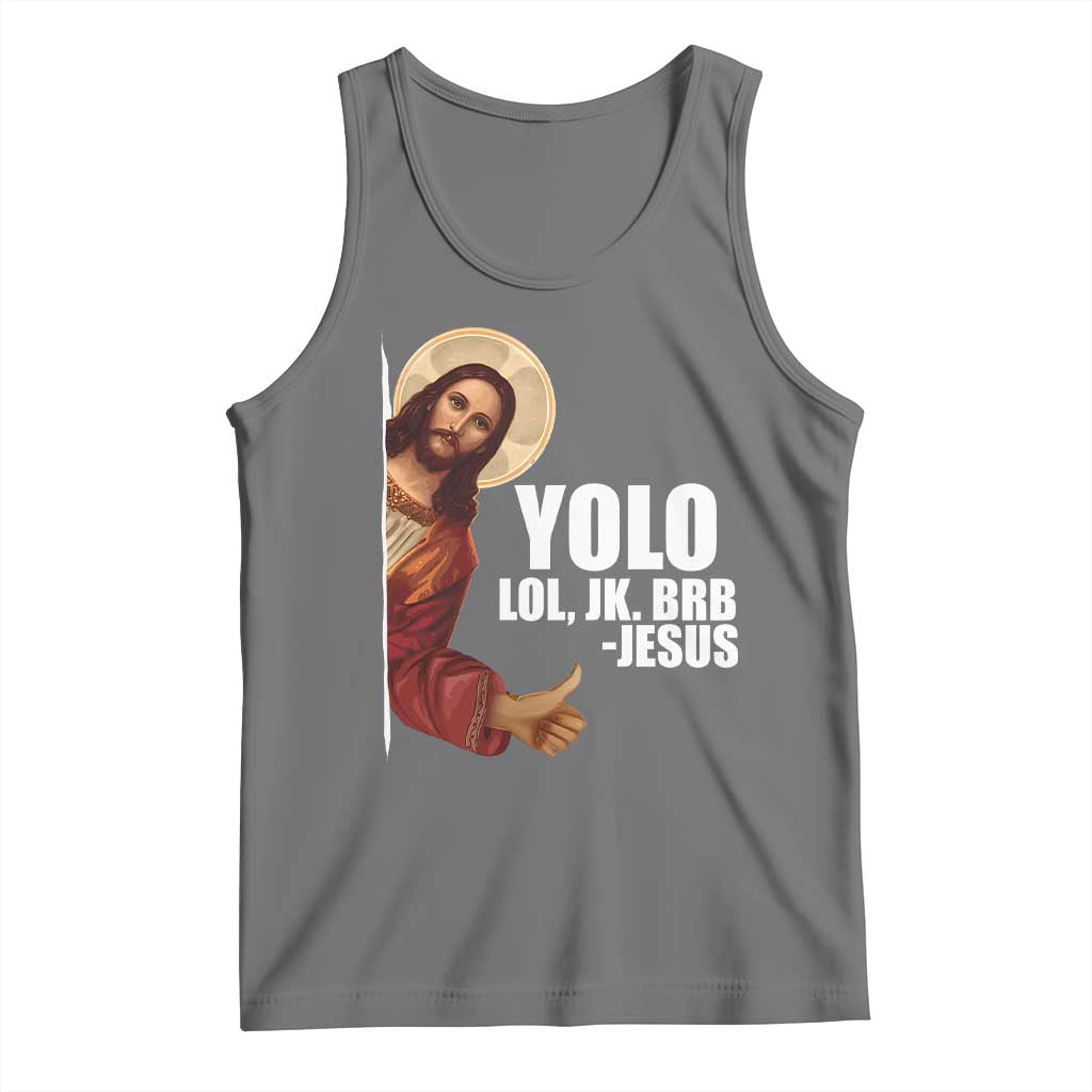 Funny Resurrection Christians Easter Day Tank Top YOLO LOL JK BRB Jesus TS11 Black Heather Print Your Wear