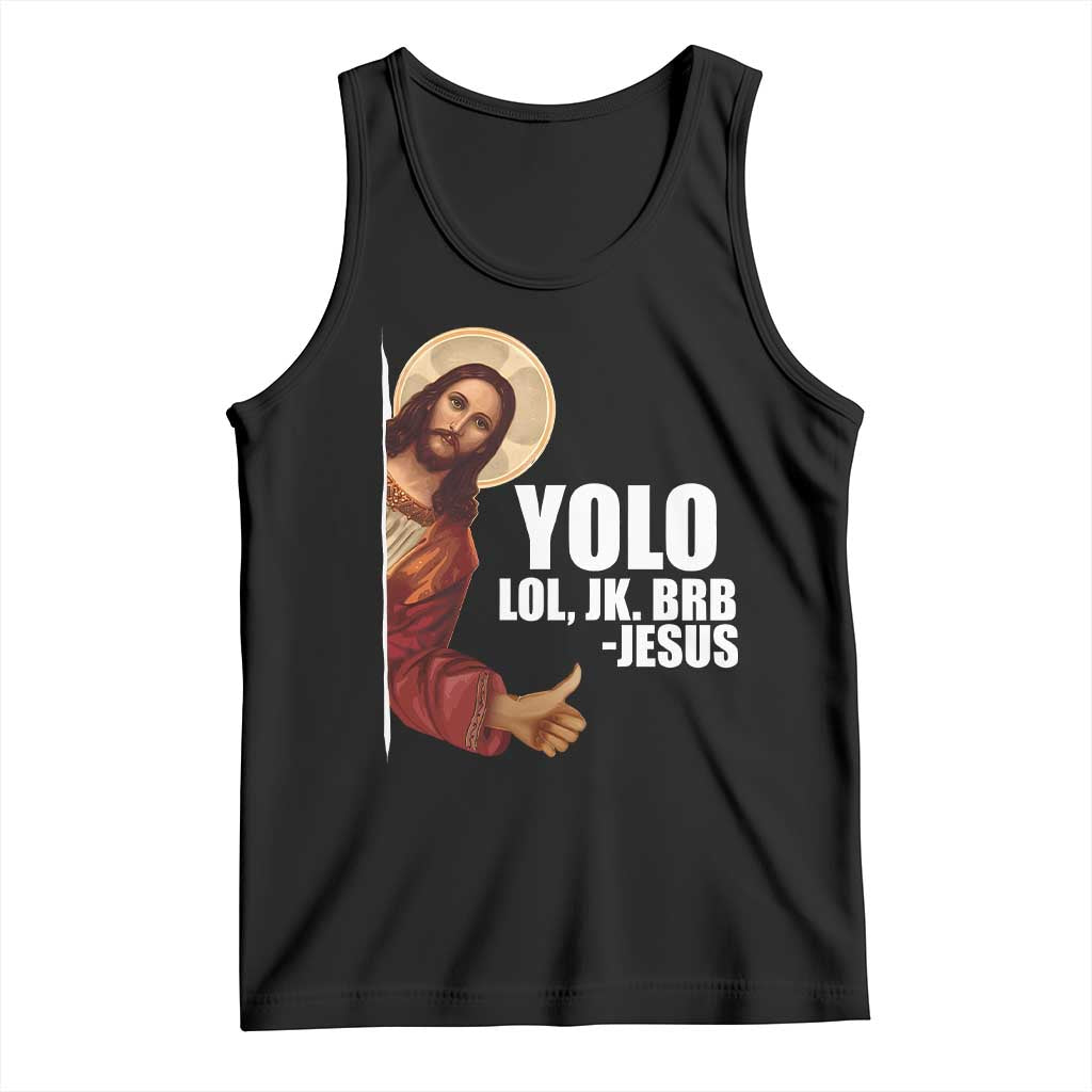 Funny Resurrection Christians Easter Day Tank Top YOLO LOL JK BRB Jesus TS11 Black Print Your Wear